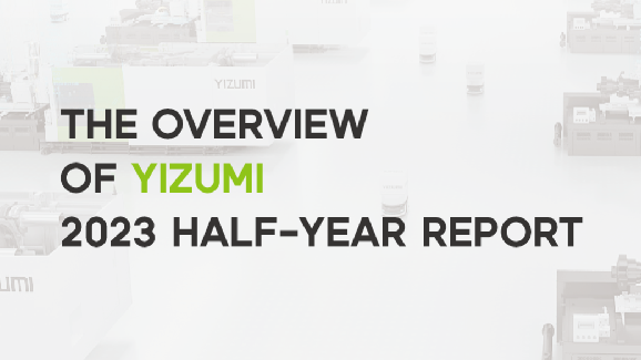 The Overview of YIZUMI 2023 Half-year Report